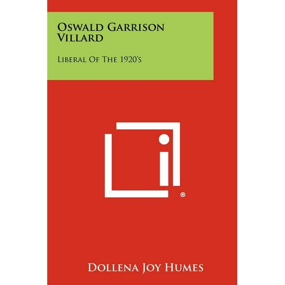 Oswald Garrison Villard: Liberal of the 1920's, (Paperback)