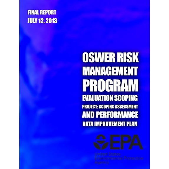 Oswer Risk Management Program Evaluation Scoping Project: Scoping Assessment and Performance Data Improvement Plan