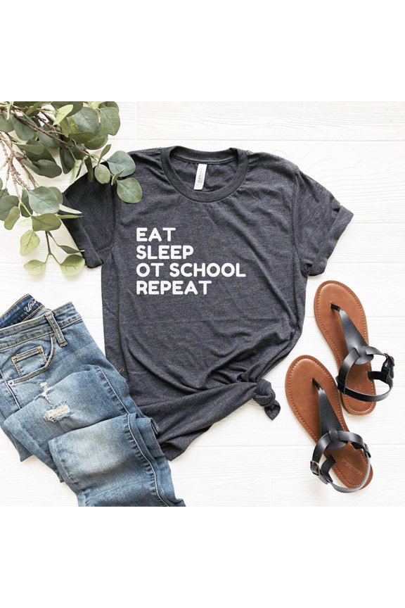 Ot School Shirt, Ot Student Shirt, Eat Sleep Repeat Shirt, Occupational Therapy Shirt, Ot Student Gifts, Future Occupational Therapist