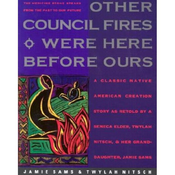 Pre-Owned Other Council Fires Were Here Before Ours: A Classic Native American Creation Story as Retold by a Seneca Elder and Her Gra (Paperback) 006250763X 9780062507631
