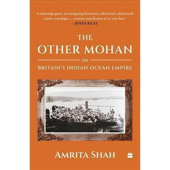 The Other Mohan in Britain's Indian Ocean Empire : A Personal Journey into History