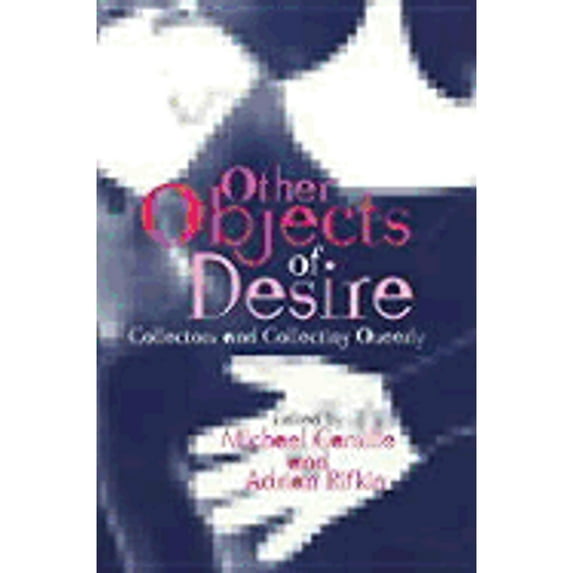 Pre-Owned Other Objects of Desire: Collectors and Collecting Queerly (Art History Special Issues) Paperback