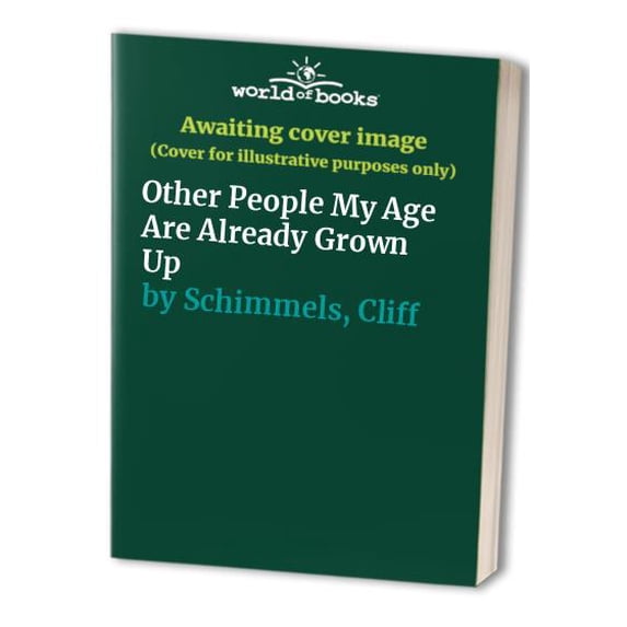 Pre-Owned Other People My Age Are Already Grown Up (Paperback) by Dr. Cliff Schimmels