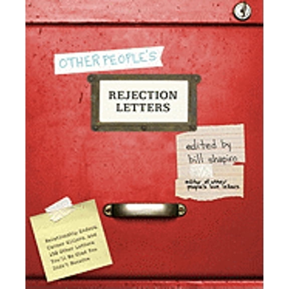 Pre-Owned Other People's Rejection Letters : Relationship Enders, Career Killers, and 150 Other Letters You'll Be Glad You Didn't Receive
