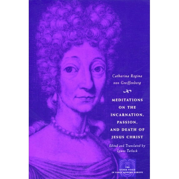 Other Voice in Early Modern Europe Meditations on the Incarnation, Passion, and Death of Jesus Christ, (Paperback)