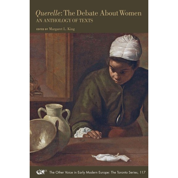 Other Voice in Early Modern Europe: The Querelle: The Debate about Women: An Anthology of Texts Volume 117, (Paperback)