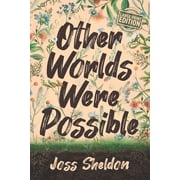Other Worlds Were Possible Large Print Edition, Paperback