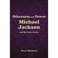 thumbnail image 1 of Pre-Owned Otherness and Power: Michael Jackson and His Media Critics (Paperback) 0578138026 9780578138022, 1 of 1