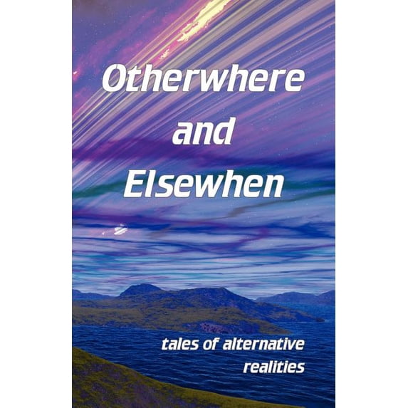 Otherwhere and Elsewhen
