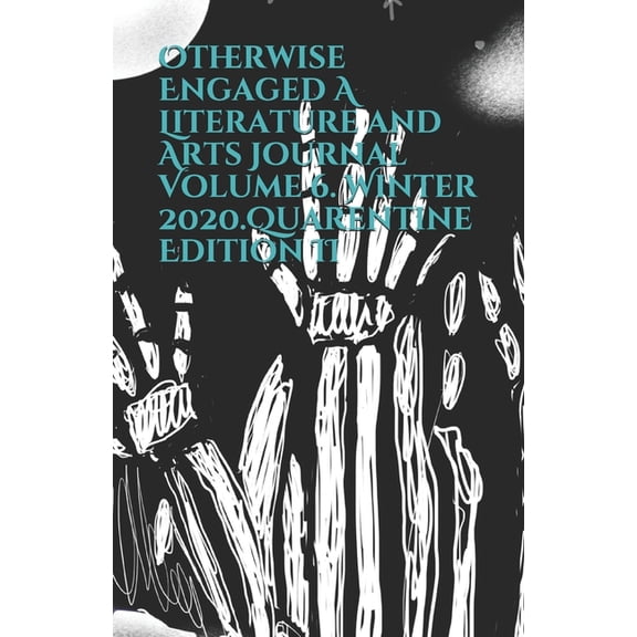 Otherwise Engaged A Literature and Arts Journal Volume 6. Winter 2020. Quarantine Edition II (Paperback)