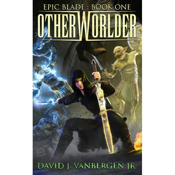 Epic Blade Otherworlder - A LitRPG / Gamelit Adventure, Book 1, (Paperback)