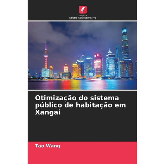 Otimizao do sistema pblico de habitao em Xangai, (Paperback)
