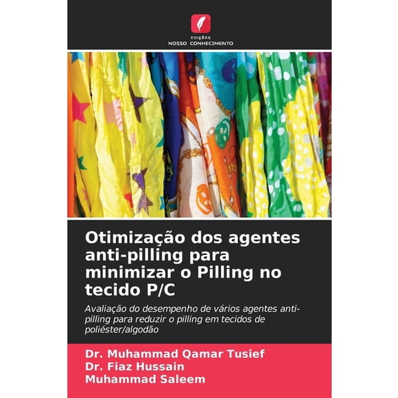 Otimizao dos agentes anti-pilling para minimizar o Pilling no tecido P/C, (Paperback)