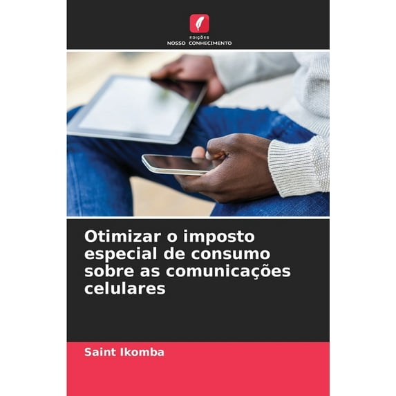 Otimizar o imposto especial de consumo sobre as comunicações celulares (Paperback)