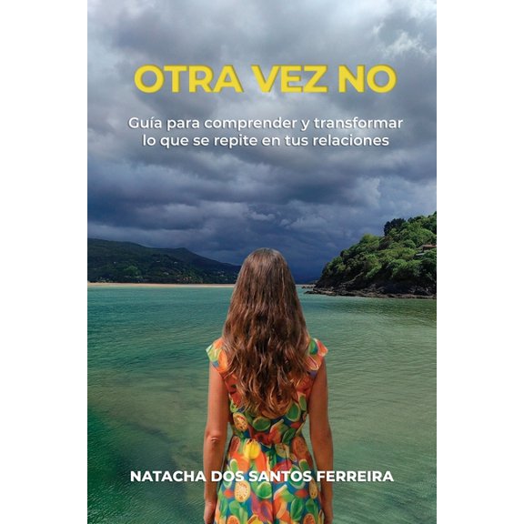 Otra Vez No: Gua para comprender y transformar lo que se repite en tus relaciones, (Paperback)