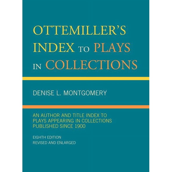 Ottemiller's Index to Plays in Collections: An Author and Title Index to Plays Appearing in Collections Published since , (Hardcover)