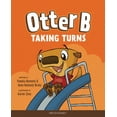 thumbnail image 1 of Otter B Otter B Taking Turns, Book 5, (Hardcover), 1 of 1