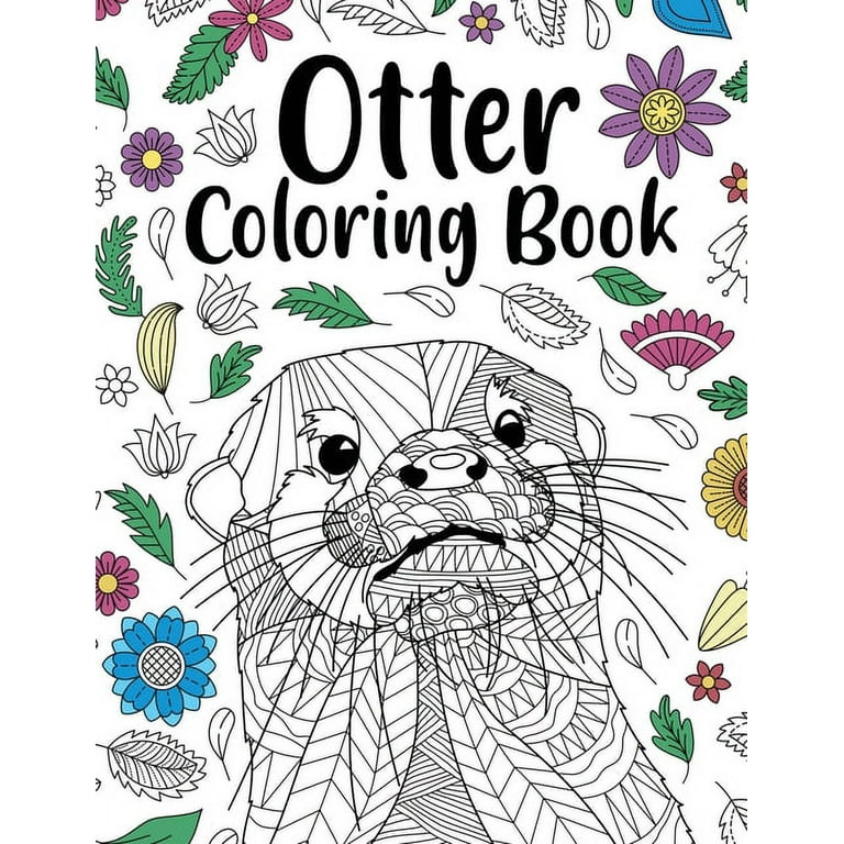 Otter Coloring Book: Adult Coloring Book, Animal Coloring Book, Floral Mandala Coloring Pages, Quotes Coloring Book, Gift for Otter Lovers [Book]