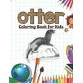 thumbnail image 1 of Otter Coloring Book for Kids: Otter Activity Book, (Paperback), 1 of 1