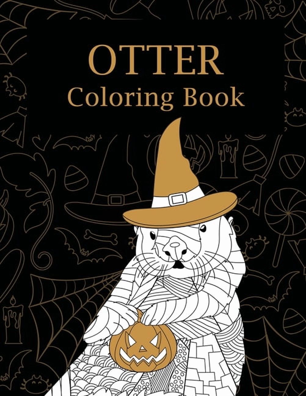 Otter Halloween Coloring Book: Coloring Books for Adults, Zentangle Coloring Pages, Otterly Spooky, You're My Boo, Pumpk, (Paperback)