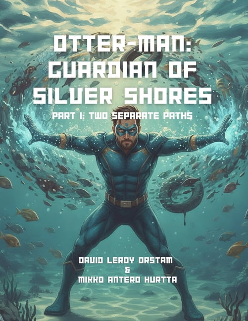 Otter-Man: Guardian of Silver Shores: Part 1: Two separate paths, (Paperback)