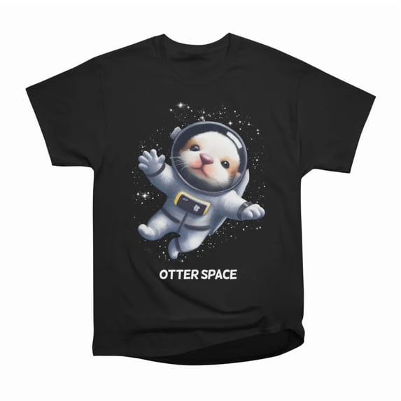 Otter Space T-Shirt Tee Gift For Him Merch For Her Apparel For Friend