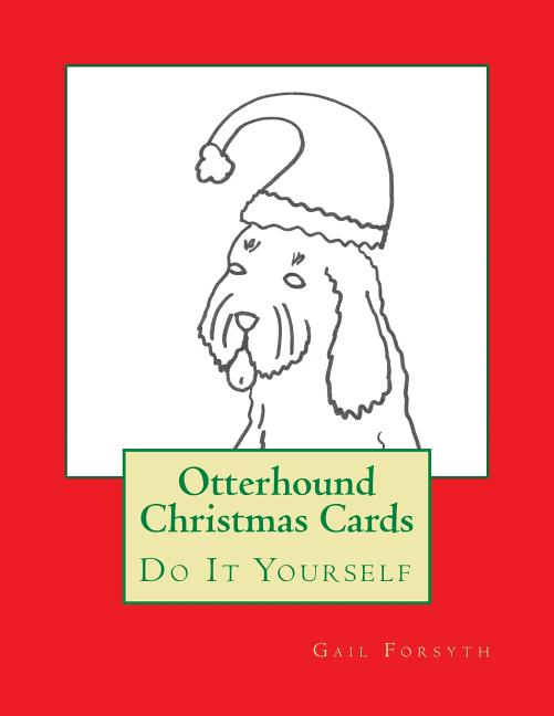 Otterhound Christmas Cards: Do It Yourself