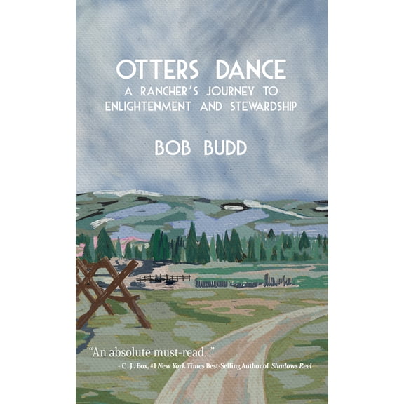Otters Dance: A Rancher's Journey to Enlightenment and Stewardship, (Paperback)