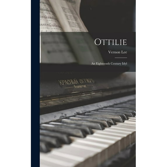 Ottilie: An Eighteenth Century Idyl (Hardcover)