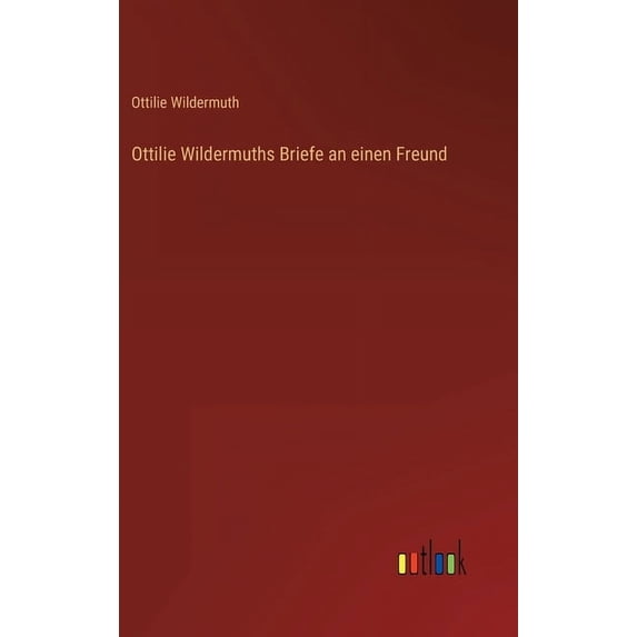 Ottilie Wildermuths Briefe an einen Freund (Hardcover)