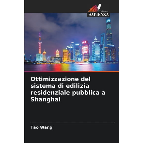 Ottimizzazione del sistema di edilizia residenziale pubblica a Shanghai, (Paperback)