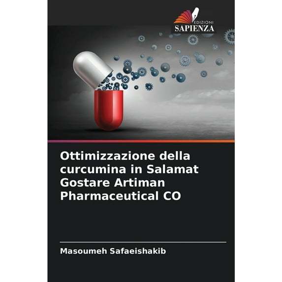 Ottimizzazione della curcumina in Salamat Gostare Artiman Pharmaceutical CO (Paperback)