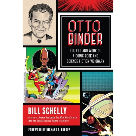Pre-Owned Otto Binder: The Life and Work of a Comic Book and Science Fiction Visionary (Paperback) 1623170370 9781623170370 Pre-Owned Otto Binder: The Life and Work of a Comic Book and Science Fiction Visionary (Paperback) 1623170370 9781623170370