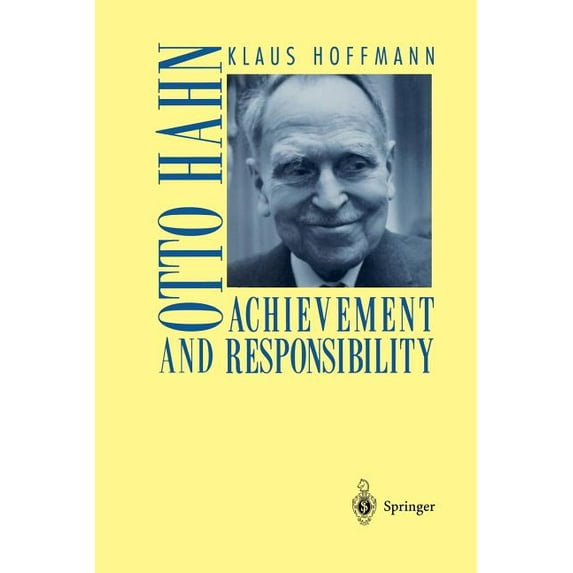 Otto Hahn: Achievement and Responsibility, (Paperback)