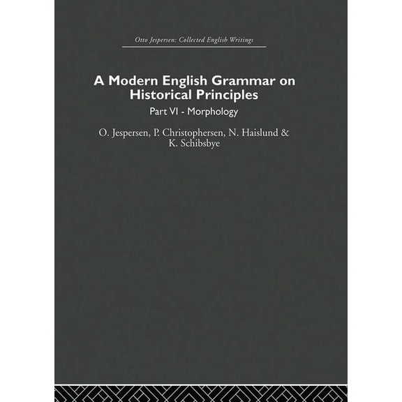 Otto Jespersen A Modern English Grammar on Historical Principles: Volume 6, (Paperback)