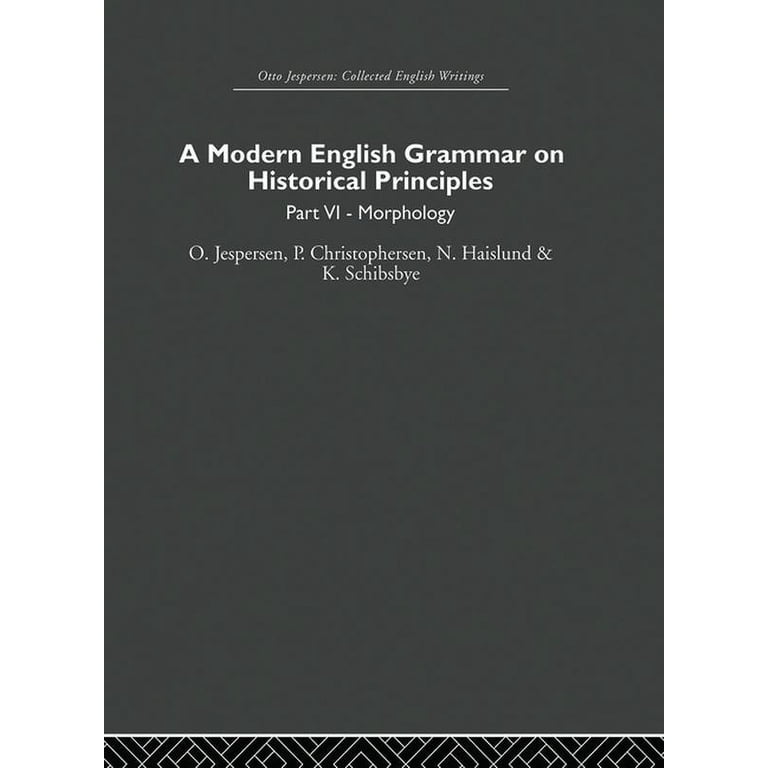 Otto Jespersen A Modern English Grammar on Historical Principles 