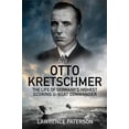 thumbnail image 1 of Otto Kretschmer: The Life of Germany's Highest Scoring U-Boat Commander, (Hardcover), 1 of 1