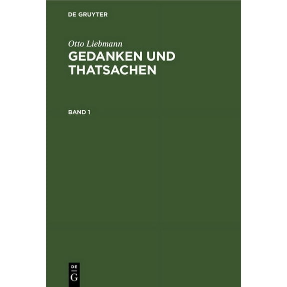 Otto Liebmann: Gedanken Und Thatsachen. Band 1, (Hardcover)
