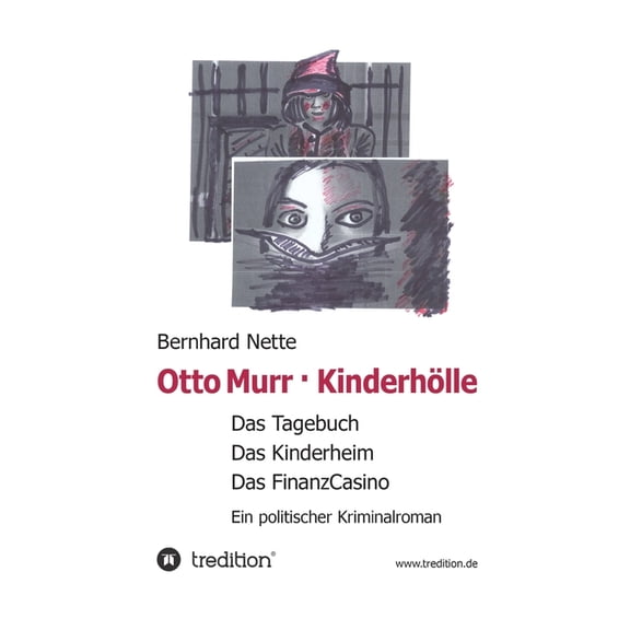 Otto Murr. Kinderhlle: Das Tagebuch. Das Kinderheim. Das FinanzCasino. Ein politischer Kriminalroman, (Paperback)