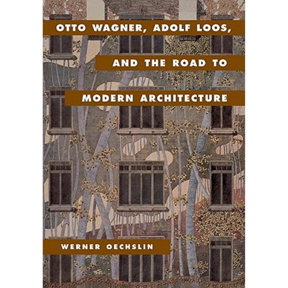 Pre-Owned Otto Wagner, Adolf Loos, and the Road to Modern Architecture, (Hardcover)