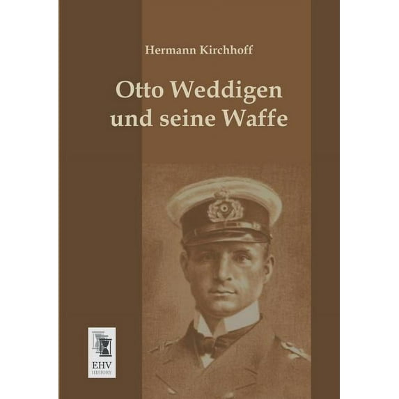 Otto Weddigen Und Seine Waffe (Paperback)