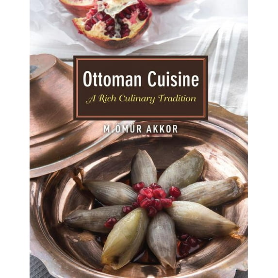 Ottoman Cuisine : A Rich Culinary Tradition (Paperback)
