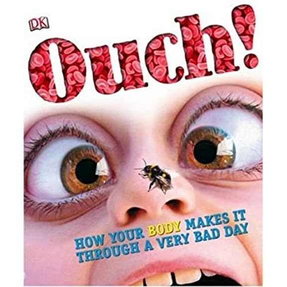 Pre-Owned Ouch!: How Your Body Makes It Through a Very Bad Day (Paperback) 0756658136 9780756658137