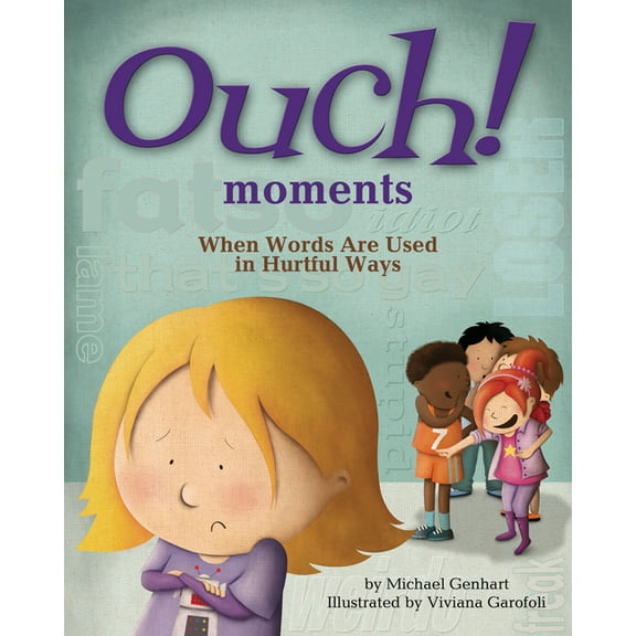 Ouch! Moments: When Words Are Used in Hurtful Ways, (Hardcover)