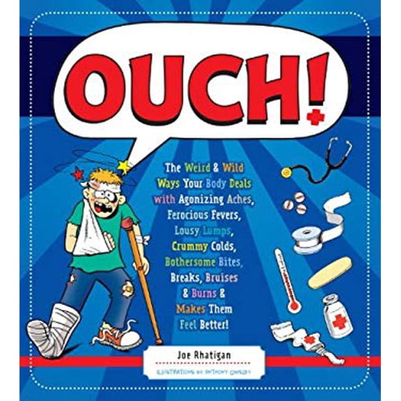 Pre-Owned Ouch!: The Weird & Wild Ways Your Body Deals with Agonizing Aches, Ferocious Fevers, Lousy Lumps, Crummy Colds, Bothersome Bites, Breaks, Bruises & Bu (Paperback) 1623540534 9781623540531