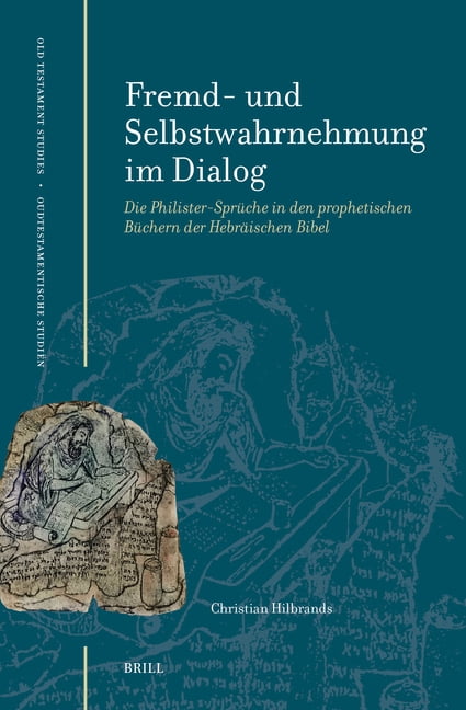 Oudtestamentische StudiÃ«n, Old Testament Fremd- Und Selbstwahrnehmung Im Dialog: Die Philister-SprÃ¼che in Den Prophetischen BÃ¼chern Der HebrÃ¤ischen Bibel, Book 87, (Hardcover)