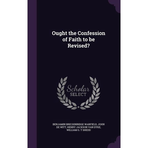 Ought the Confession of Faith to be Revised? (Hardcover)