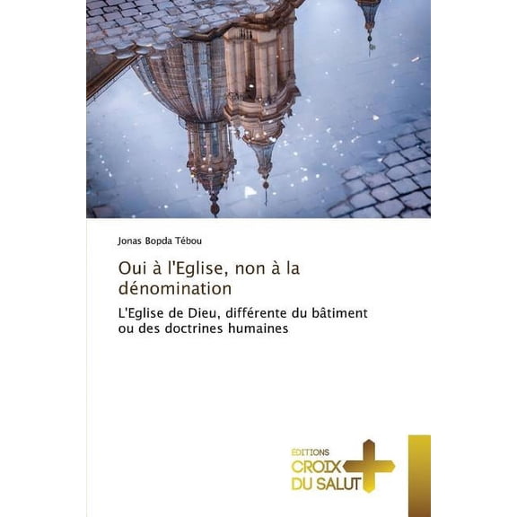Omn.Croix Salut: Oui Leglise, Non La Dnomination (Paperback)