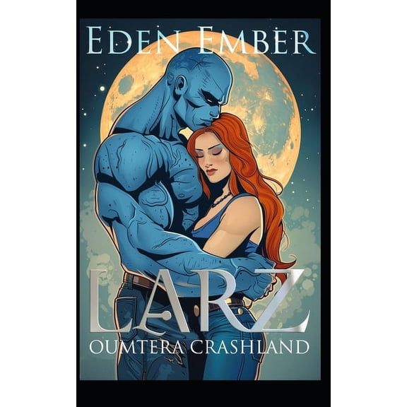 Oumtera Crashland: Larz: an alien romance (Paperback)