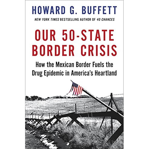 Pre-Owned Our 50-State Border Crisis: How the Mexican Border Fuels the Drug Epidemic Across America (Hardcover) 0316476617 9780316476614
